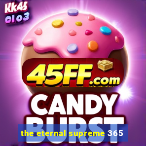 the eternal supreme 365